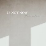 Motivational quote 'If not now, then when' on a minimalist background.